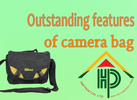 Outstanding features of camera bag