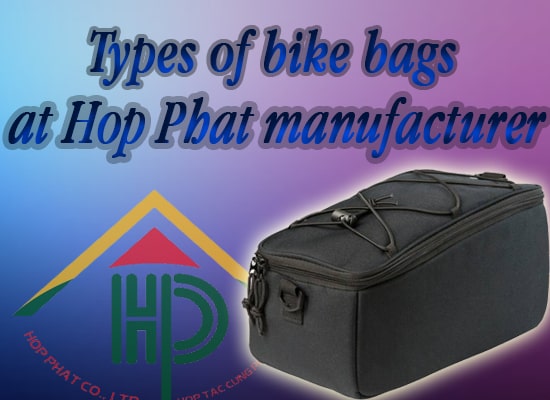 Types of bike bags at Hop Phat manufacturer