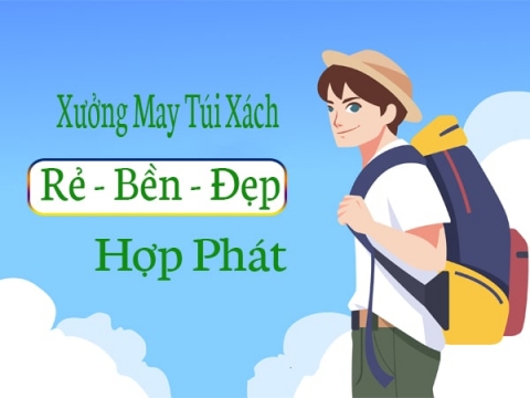 Hợp Phát- Xưởng may balo túi xách giá rẻ tphcm