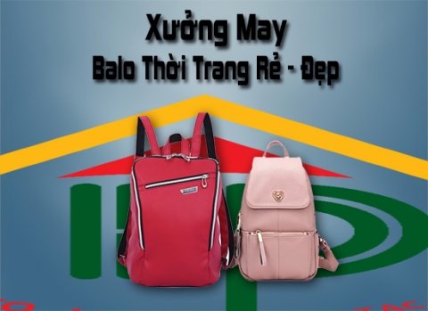 xưởng may balo thời trang giá rẻ đẹp