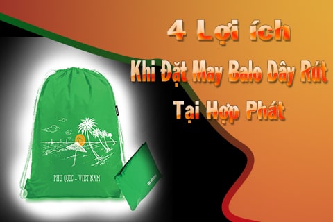 4 lợi ích khi đặt may balo dây rút tại hợp phát