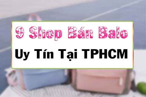 9 shop bán balo uy tín tại tphcm