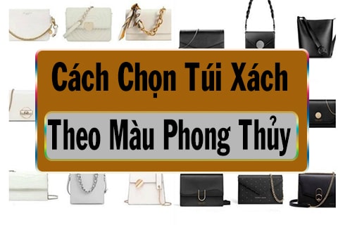 cách chọn túi xách theo màu phong thủy