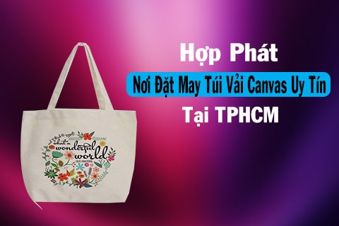 hợp phát nơi đặt may túi vải canvas uy tín