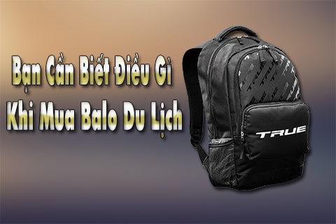 6 điều cần biết khi chọn balo du lịch