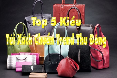 top 5 kiểu túi xách trend thu đông