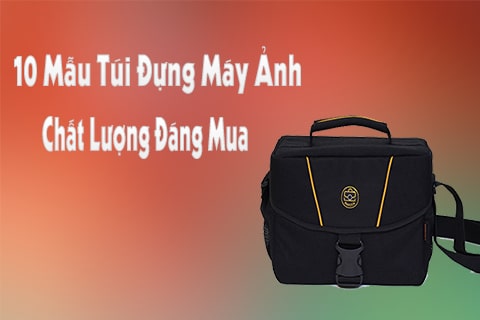 10 mẫu túi đựng máy ảnh chất lượng đáng mua