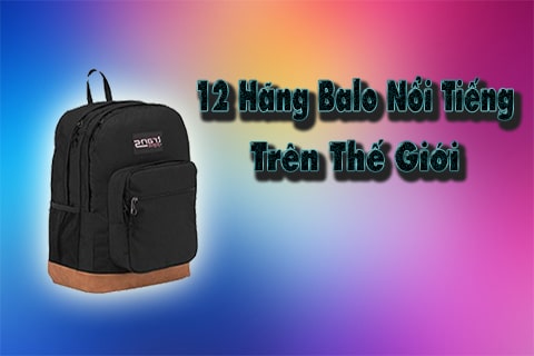 12 hãng balo nổi tiếng thế giới