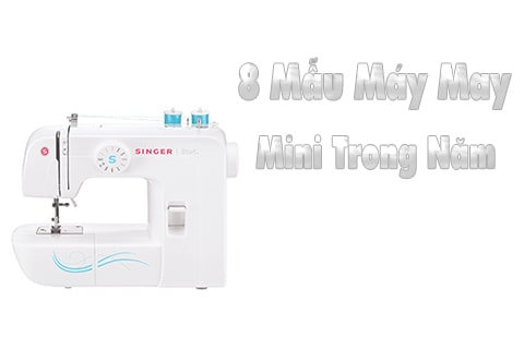 8 mẫu máy may mini tốt nhất năm