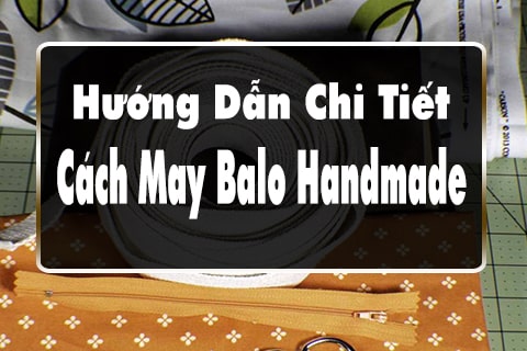 hướng dẫn cách may balo handmade