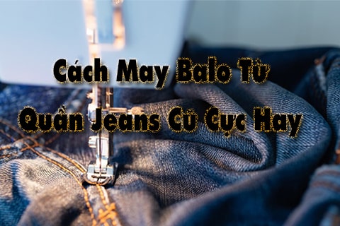 cách may balo từ quần jean cũ