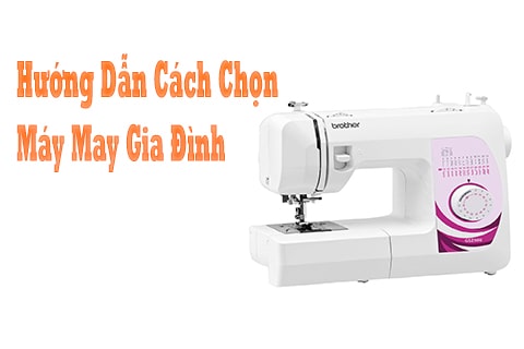 kinh nghiệm chọn mua máy may gia đình