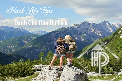 Hack Life Tips Dành Cho Dân Du Lịch