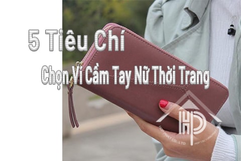 5 tiêu chí chọn ví cầm tay nữ thời trang