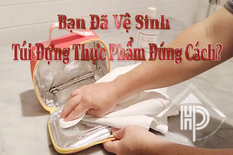 hướng dẫn vệ sinh túi đựng thực phẩm