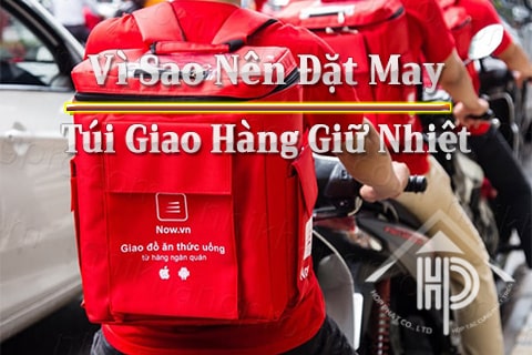 vì sao nên đặt may túi giao hàng giữ nhiệt