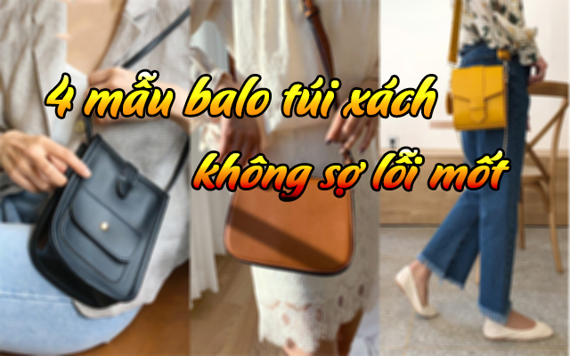 4 mẫu balo túi xách không sợ lỗi mốt