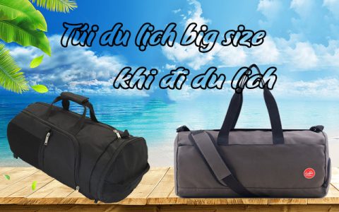 5 Loại túi xách du lịch big size khi đi du lịch