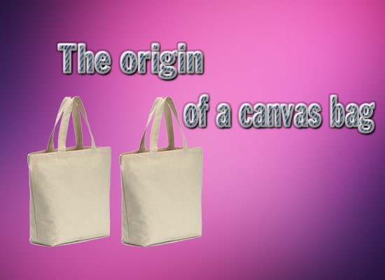 The origin of a canvas bag