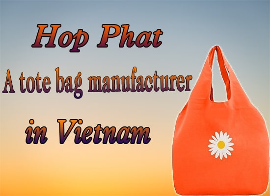 Hop phat a tote bag manufacturer in Vietnam