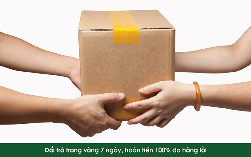 đổi trả hàng trong vòng 7 ngày nếu không hài lòng, hoàn tiền 100% cho lỗi sản xuất