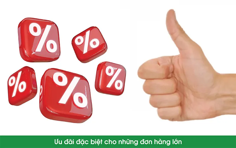Ưu Đãi Cho Đơn Hàng Lớn Ưu Đãi Cho Đơn Hàng Lớn