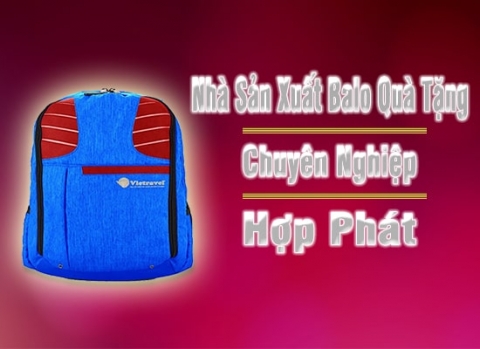 Backpack gift manufacturing at Hop Phat always ensures quality, price and time
