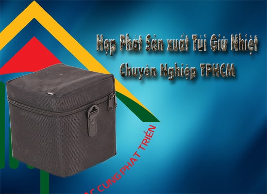 Hop Phat most reputable insulated bag manufacturing factory in HCMC
